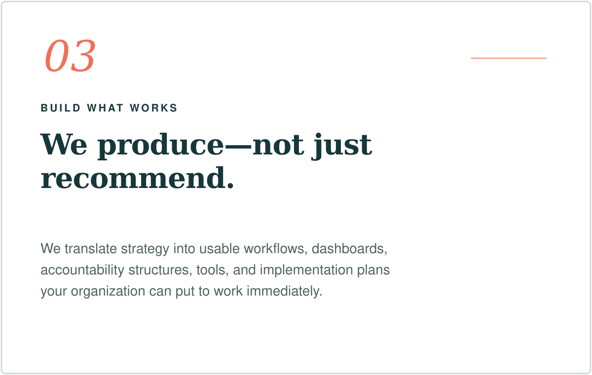 A webpage section with the number 03 in orange, the headline 'BUILD WHAT WORKS', and a large bold statement 'We produce—not just recommend.' followed by smaller text about translating strategy into workflows, dashboards, and tools.