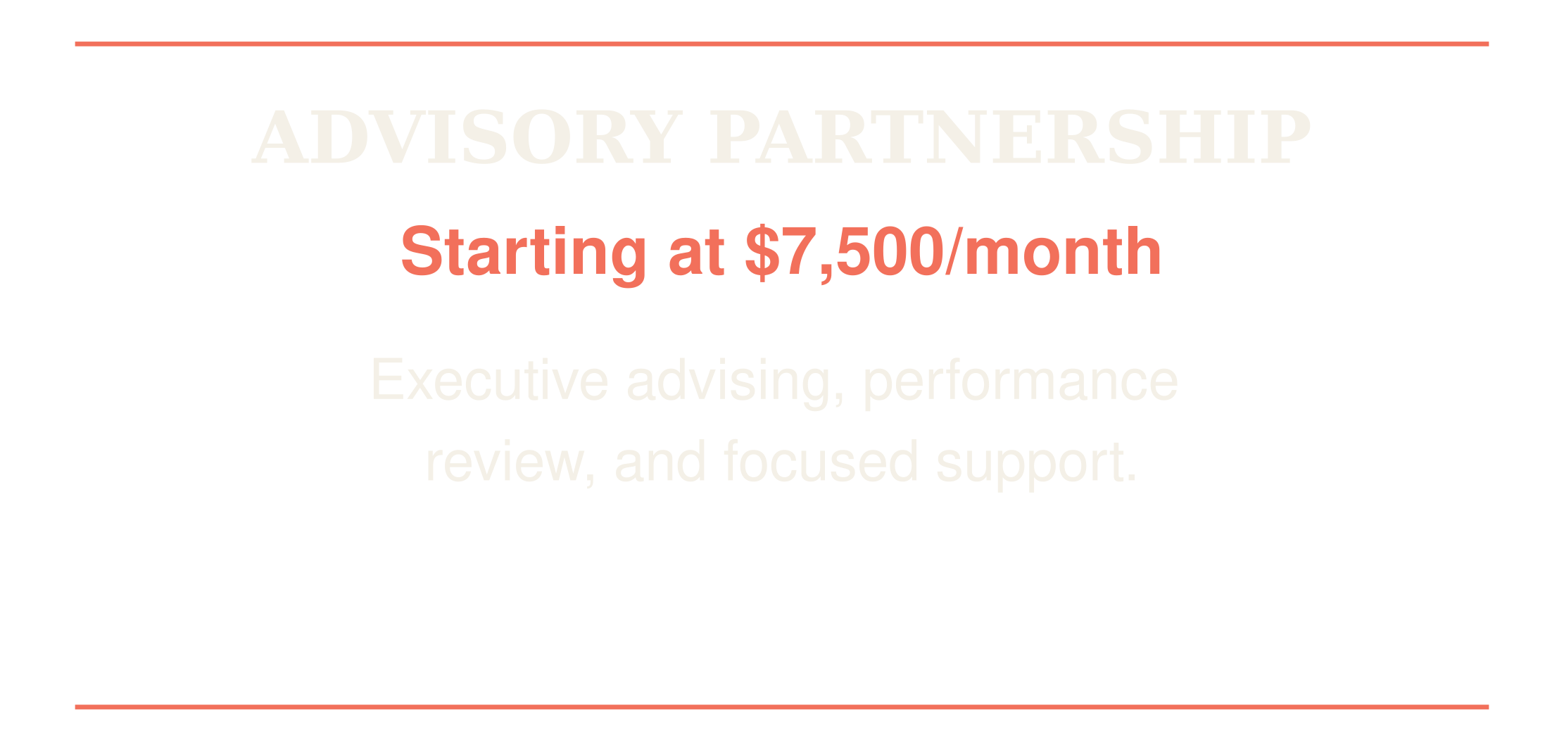 Advertisement for advisory partnership with starting at $7,500 per month. Offers executive advising, performance review, and focused support.