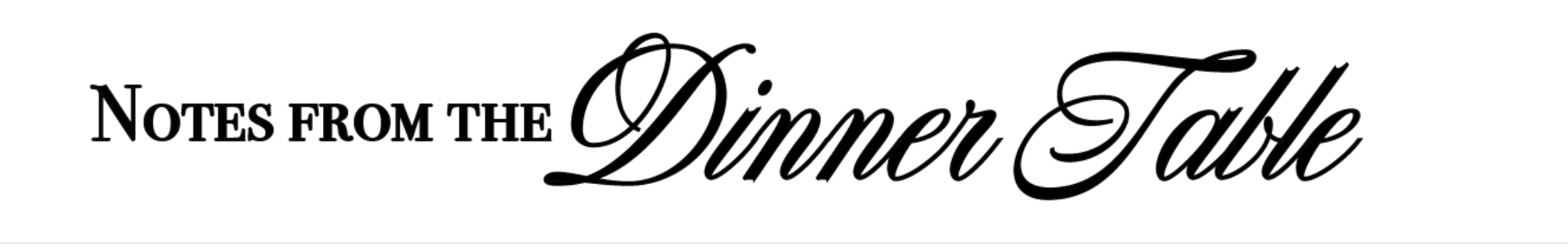 Decorative text that reads 'Notes from the Dinner Table' in black cursive font.