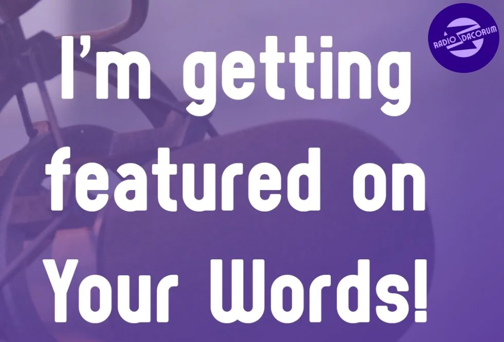 A purple background with a faded image of a microphone overlayed with white writing stating: "I'm getting featured on Your Words!" There's a Radio Dacorum logo in the top right corner.