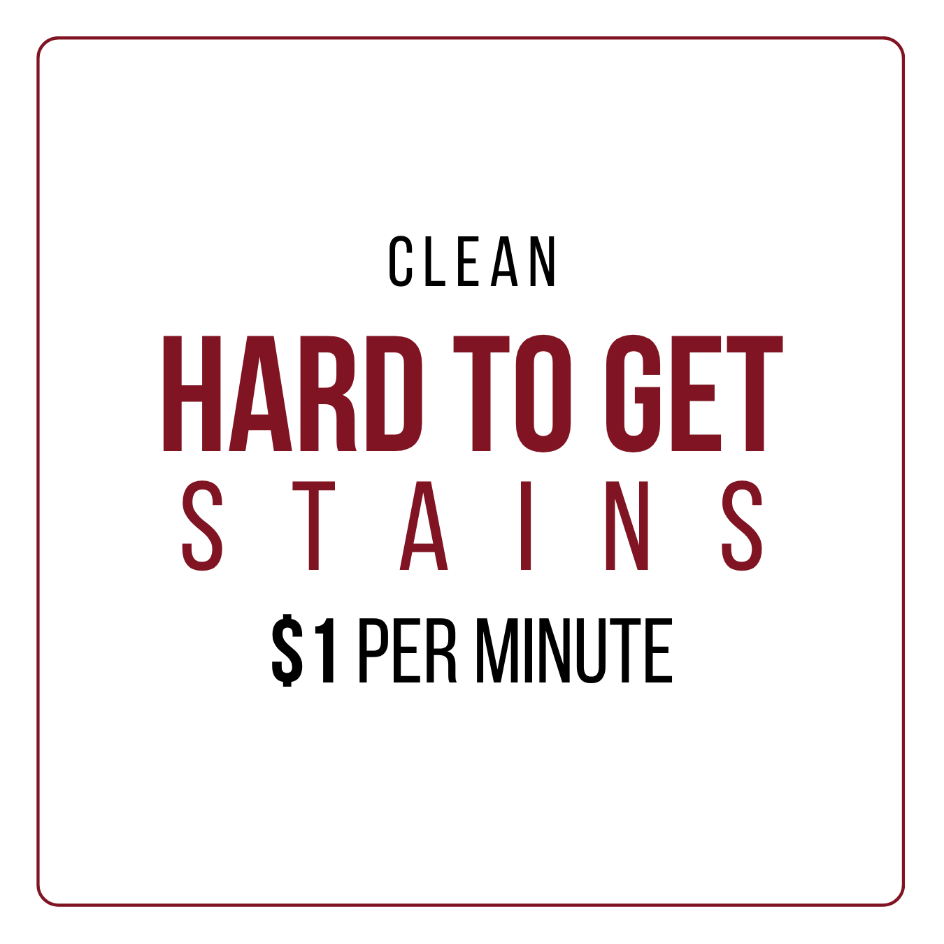 Sign advertising clean hard to get stains for $1 per minute.