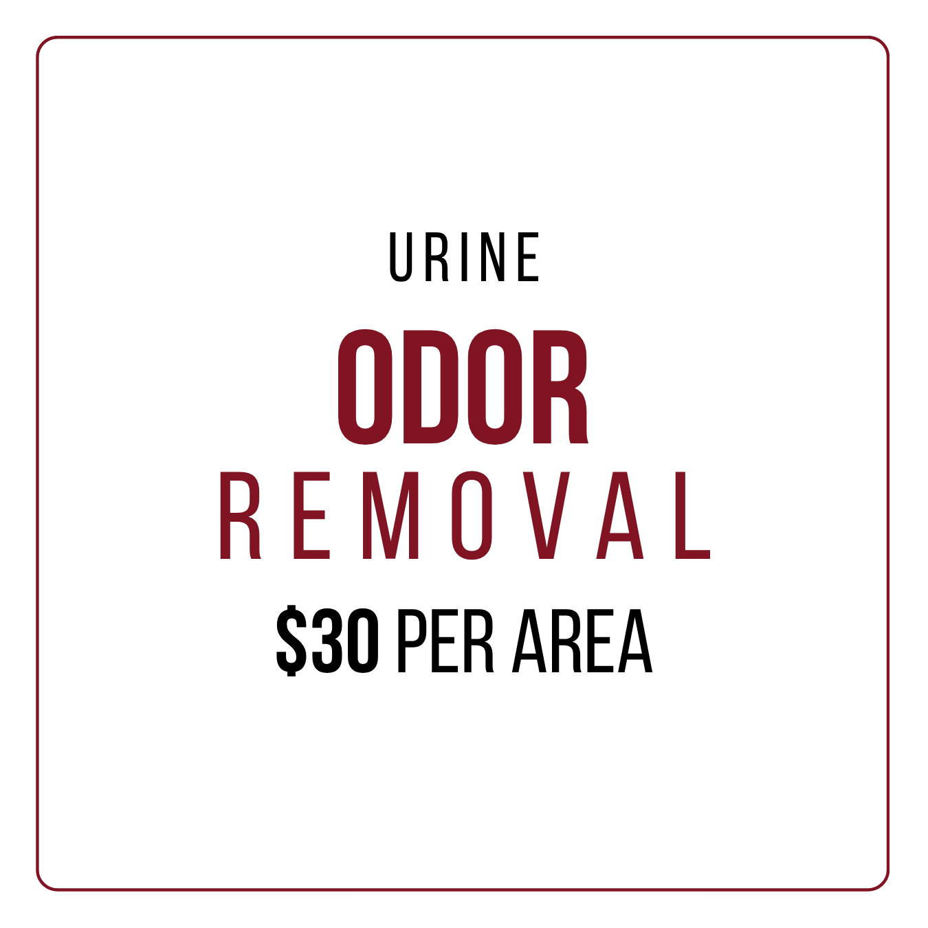 Sign advertising urine odor removal service, cost $30 per area.