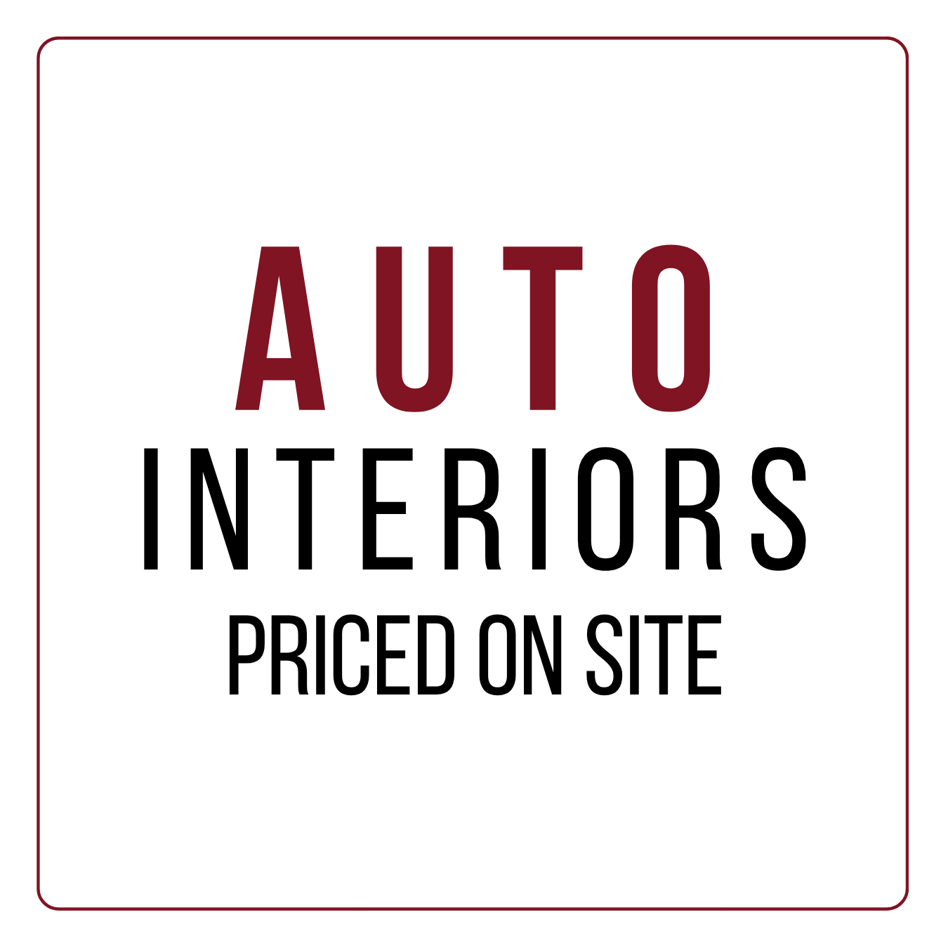 Sign reading 'AUTO INTERIORS PRICED ON SITE' in red and black text with a white background and a thin red border.