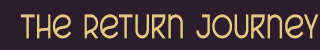 Image with the title "The Return Journey" in stylized orange font on a black background.
