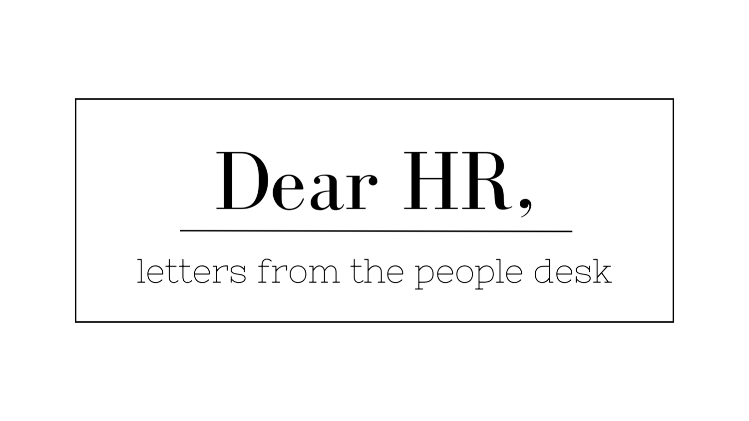 Dear HR. 