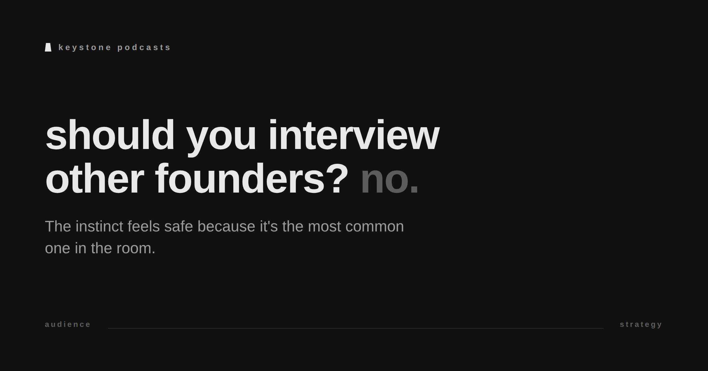 should your podcast feature other successful founders? no, and here's what we build instead