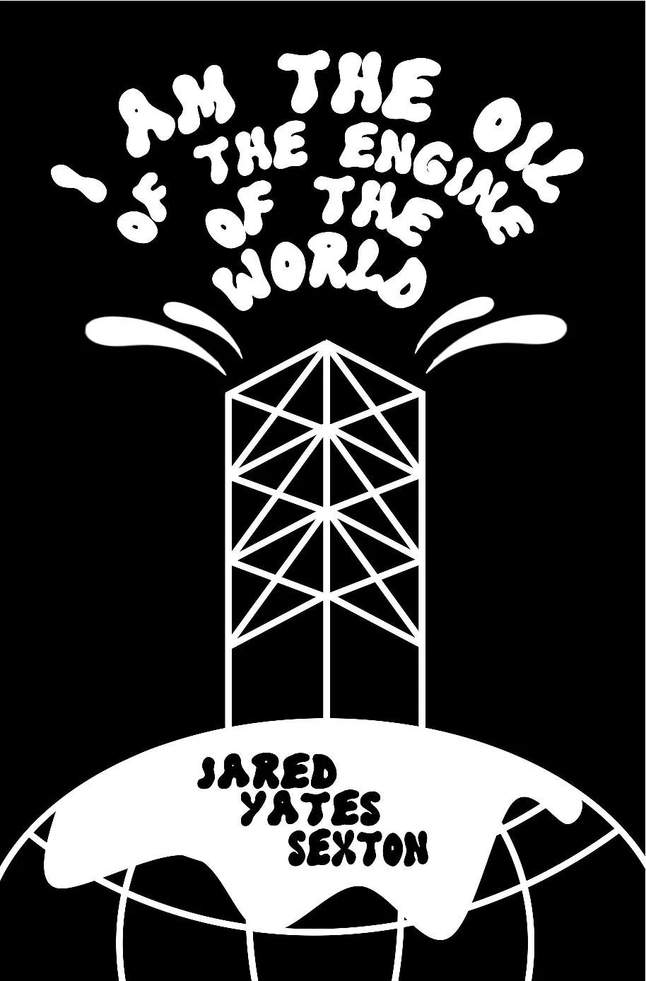 I Am the Oil of the Engine of the World