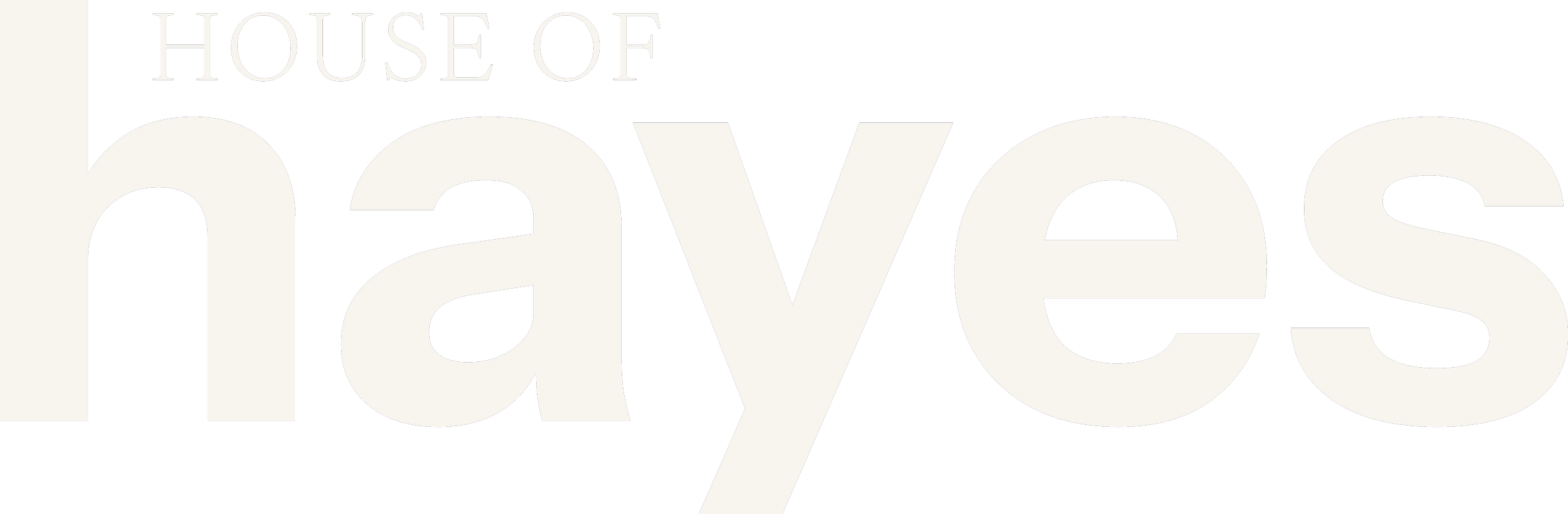 Black and white graphic with the words "HOUSE OF HAYES" in large letters, with "HOUSE OF" above "HAYES."