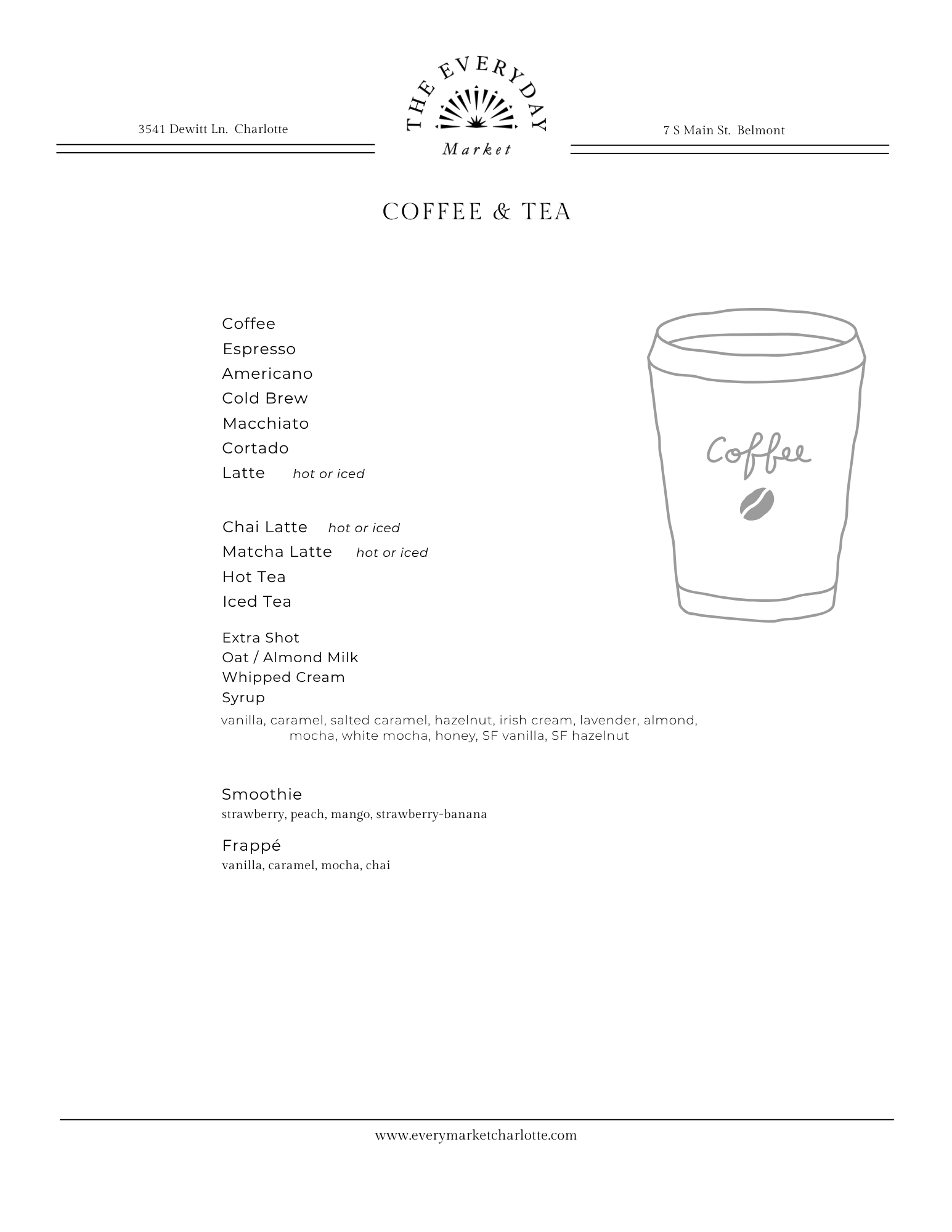 Menu for The Everyday Market featuring coffee and tea, with list options including espresso, americano, cold brew, macchiato, cortado, latte, hot or iced, chai latte, matcha latte, hot or iced, hot tea, iced tea, extra shot, oat or almond milk, whipped cream, syrup, smoothies, and frappé, along with a simple line drawing of a to-go coffee cup with a coffee bean and the word "coffee" on it.