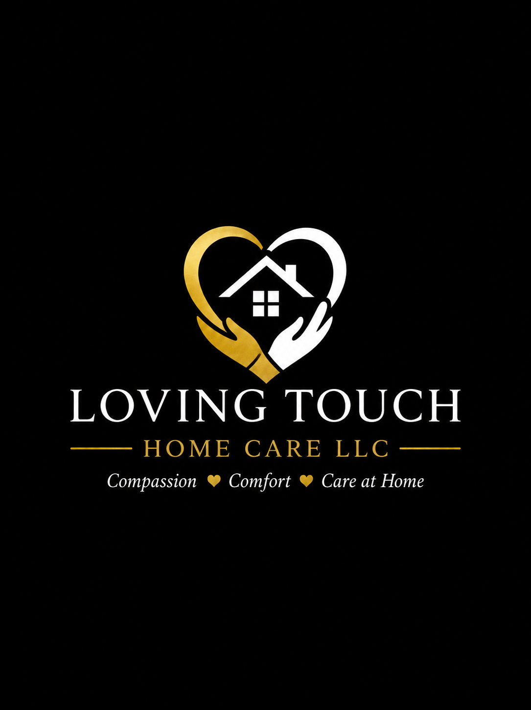 Logo for Loving Touch Home Care LLC featuring a heart with a house inside and two hands, one gold and one white, cradling it. The logo includes the company name, tagline, and values of compassion, comfort, and care at home.