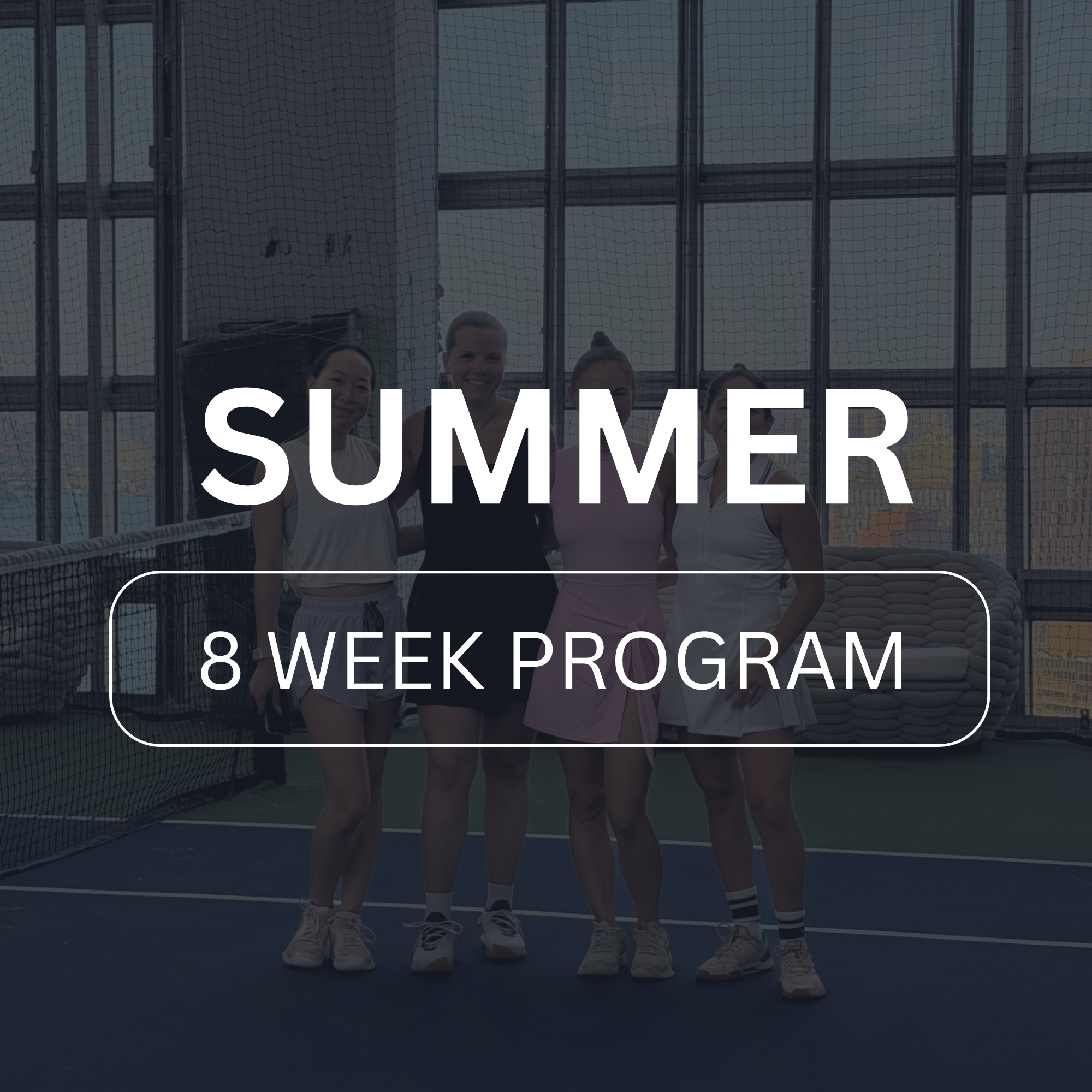Group of young female tennis players standing together on a tennis court, smiling, with a building with large windows behind them. The image is overlaid with text that reads "SUMMER 8 WEEK PROGRAM."