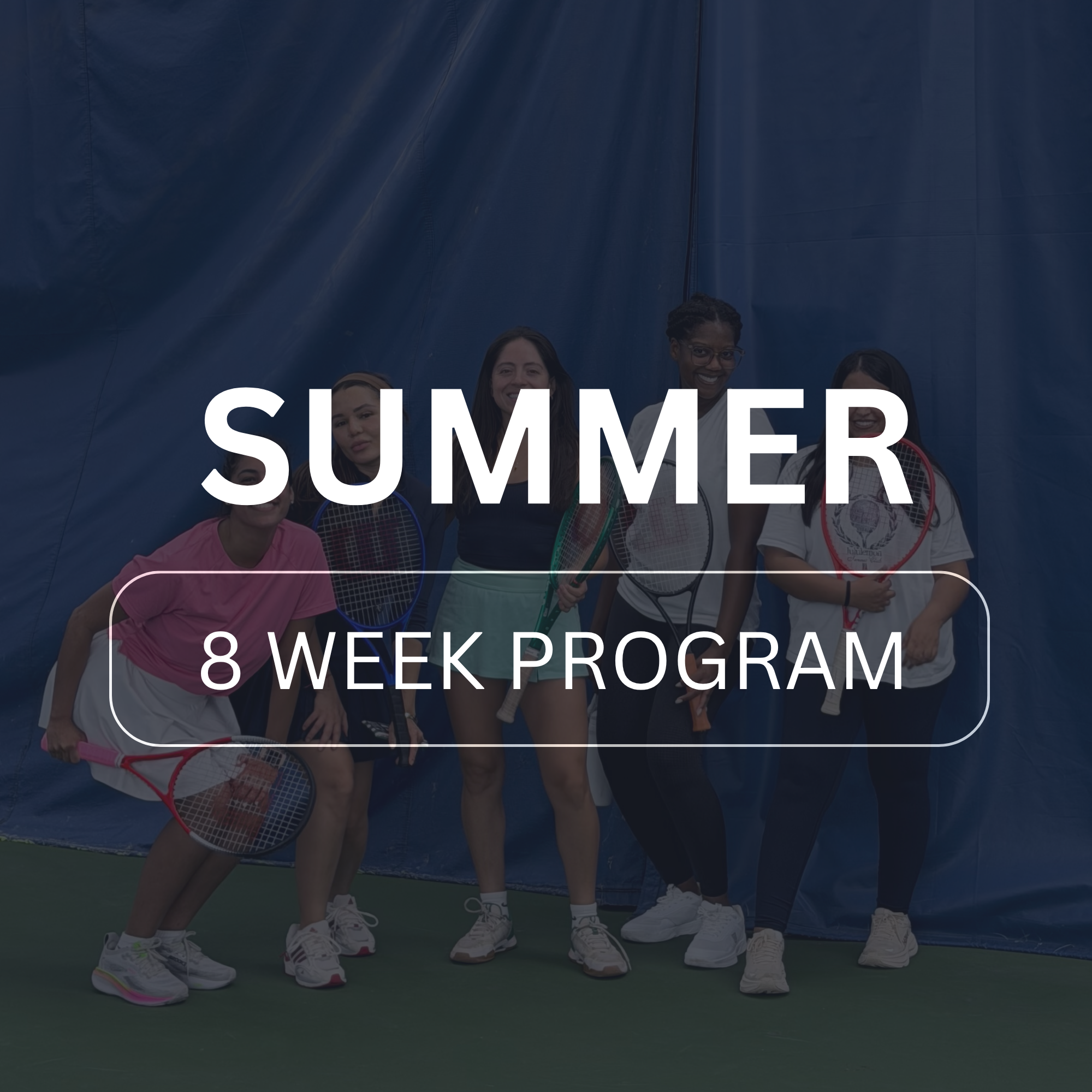 Group of diverse women in sportswear standing on tennis court, holding tennis rackets, smiling, with large blue banner behind them that reads 'SUMMER 8 WEEK PROGRAM'.