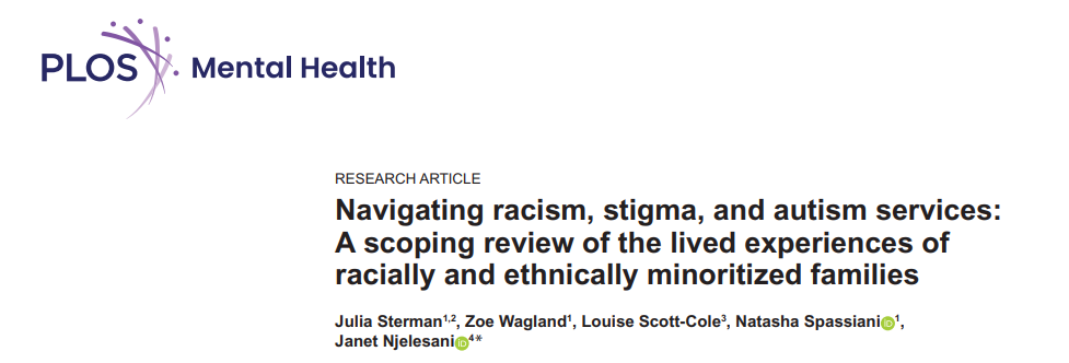 Title page of a research article from PLOS Mental Health, titled 'Navigating racism, stigma, and autism services: A scoping review of the lived experiences of racially and ethnically minoritized families.' The authors listed are Julia Sterman, Zoe Wagland, Louise Scott-Cole, Natasha Spassiani, and Janet Njelesani.