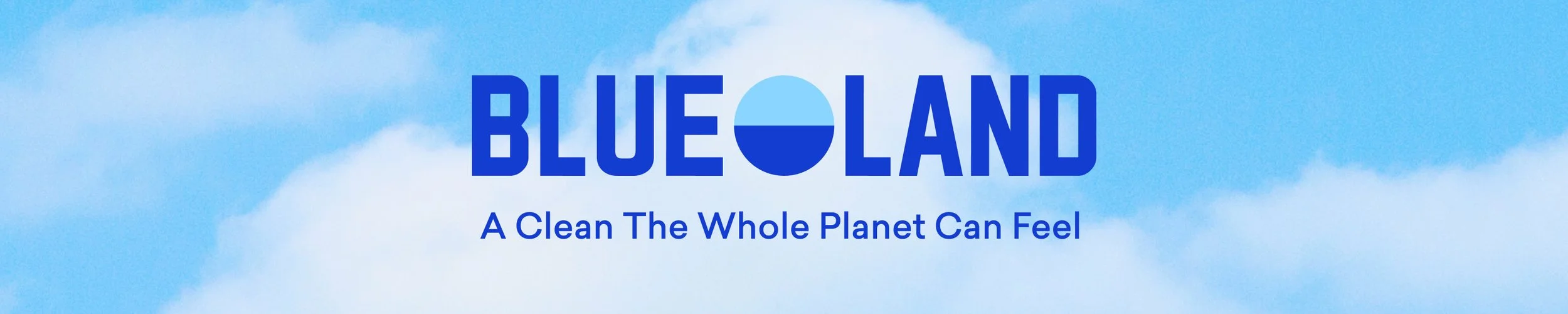 Blue sky with clouds and the text 'BlueLand: A Clean The Whole Planet Can Feel' in bold blue letters.