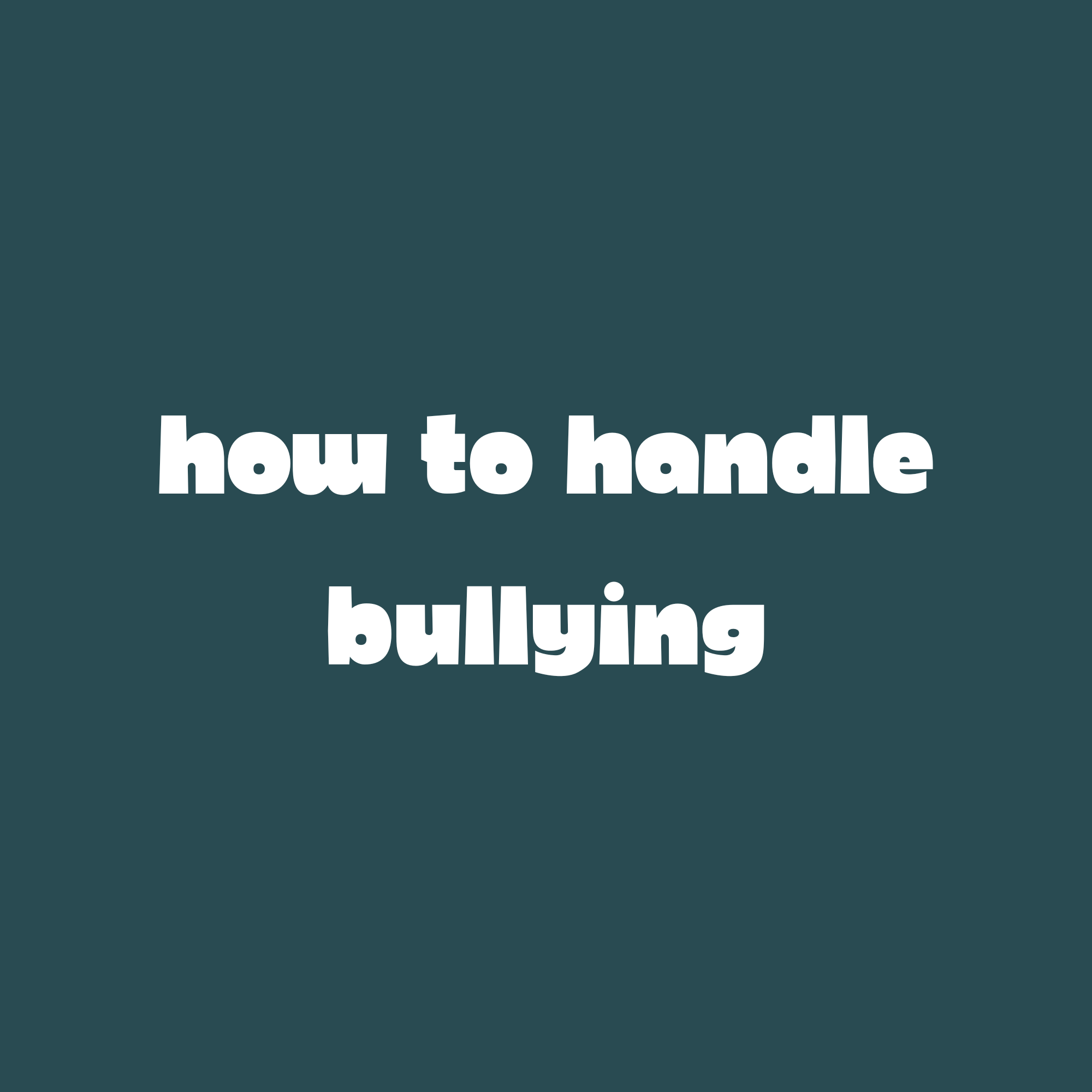 Text on a poster says "how to handle bullying" with a dark teal background.