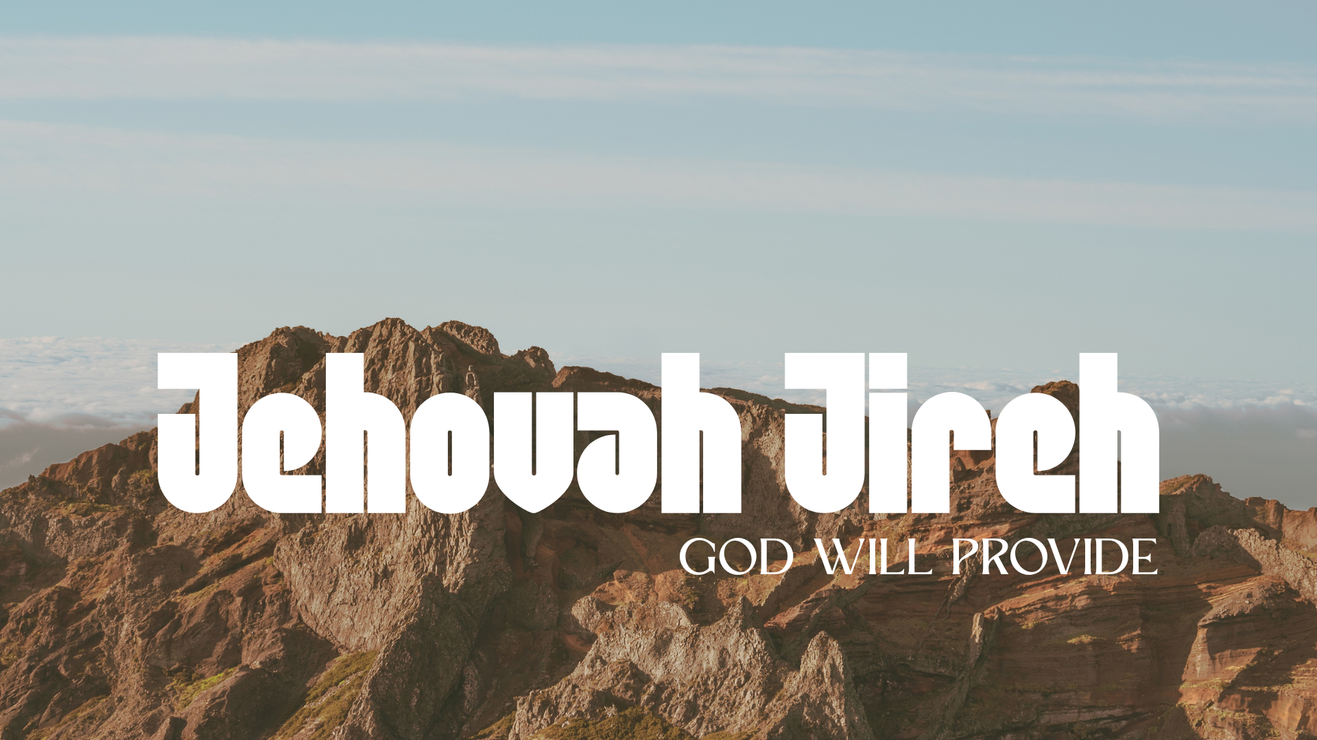 Photograph of rugged mountain peaks with a sky filled with clouds, overlaid with the words "Jehovah Jireh" and the phrase "God will provide".
