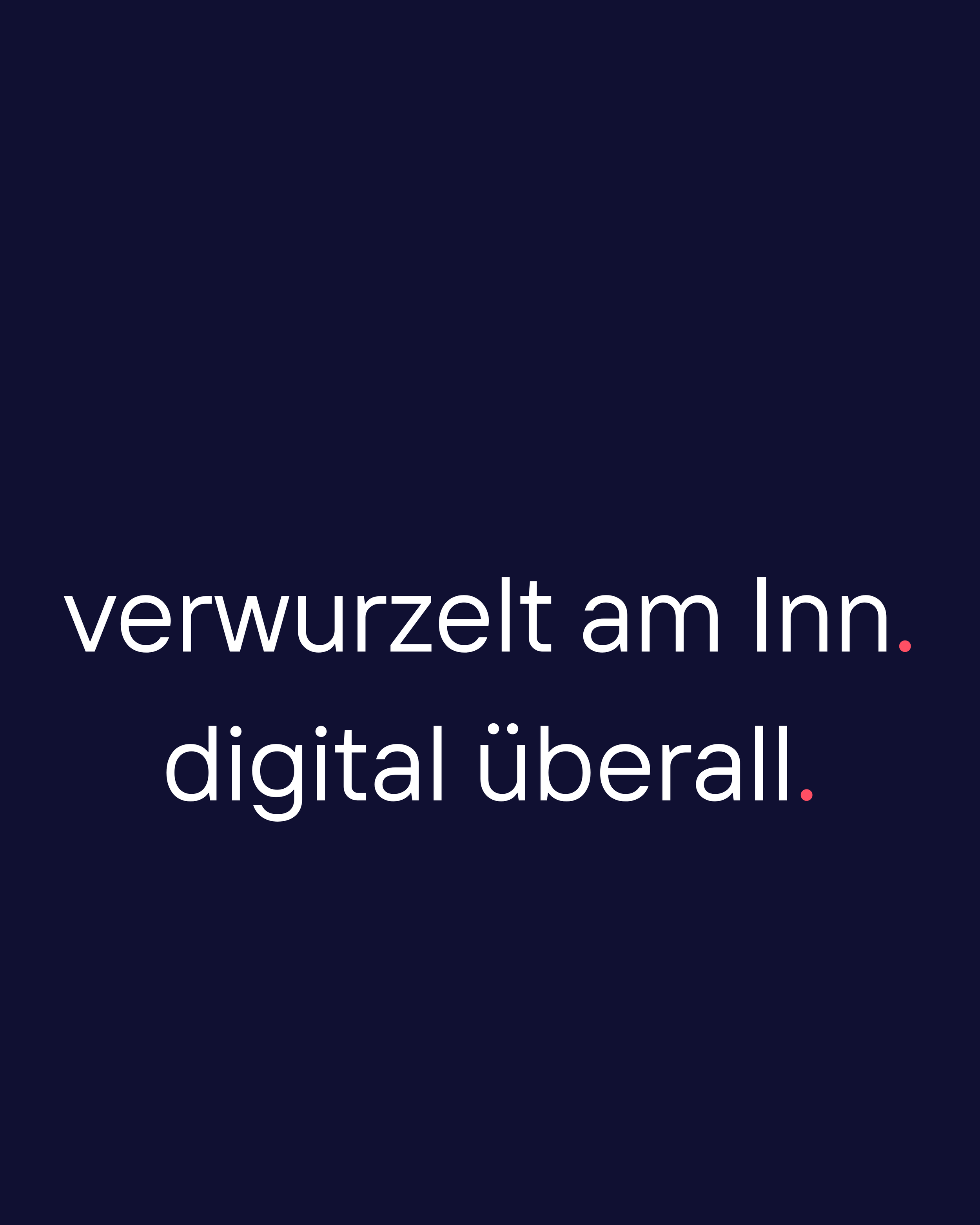 Der Hintergrund ist dunkelblau, mit weißen Texten, die sagen: 'Verwurzelt am Inn, digital überall'.