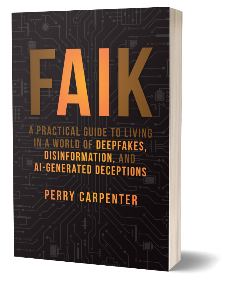 Book cover titled "FAIK" with subtitle "A Practical Guide to Living in a World of Deepfakes, Disinformation, and AI-Generated Deceptions" by Perry Carpenter, featuring a dark background with a circuit board pattern.