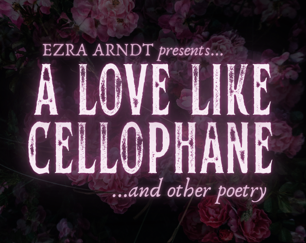 A Love Like Cellophane and Other Poetry
