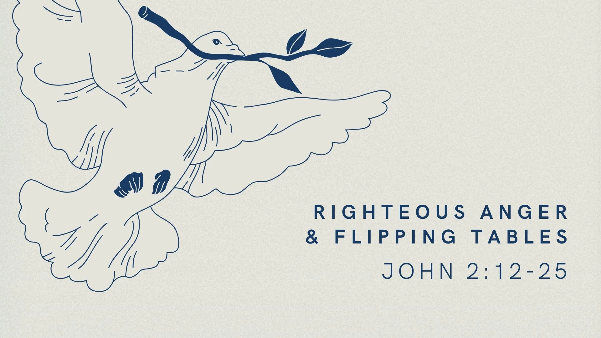 Righteous Anger &amp; Flipping Tables | The Gospel of John 2: 12-25