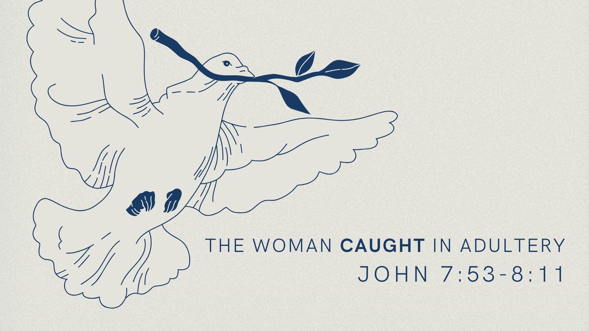 The Woman Caught in Adultery | The Gospel of John 7:53-8:11