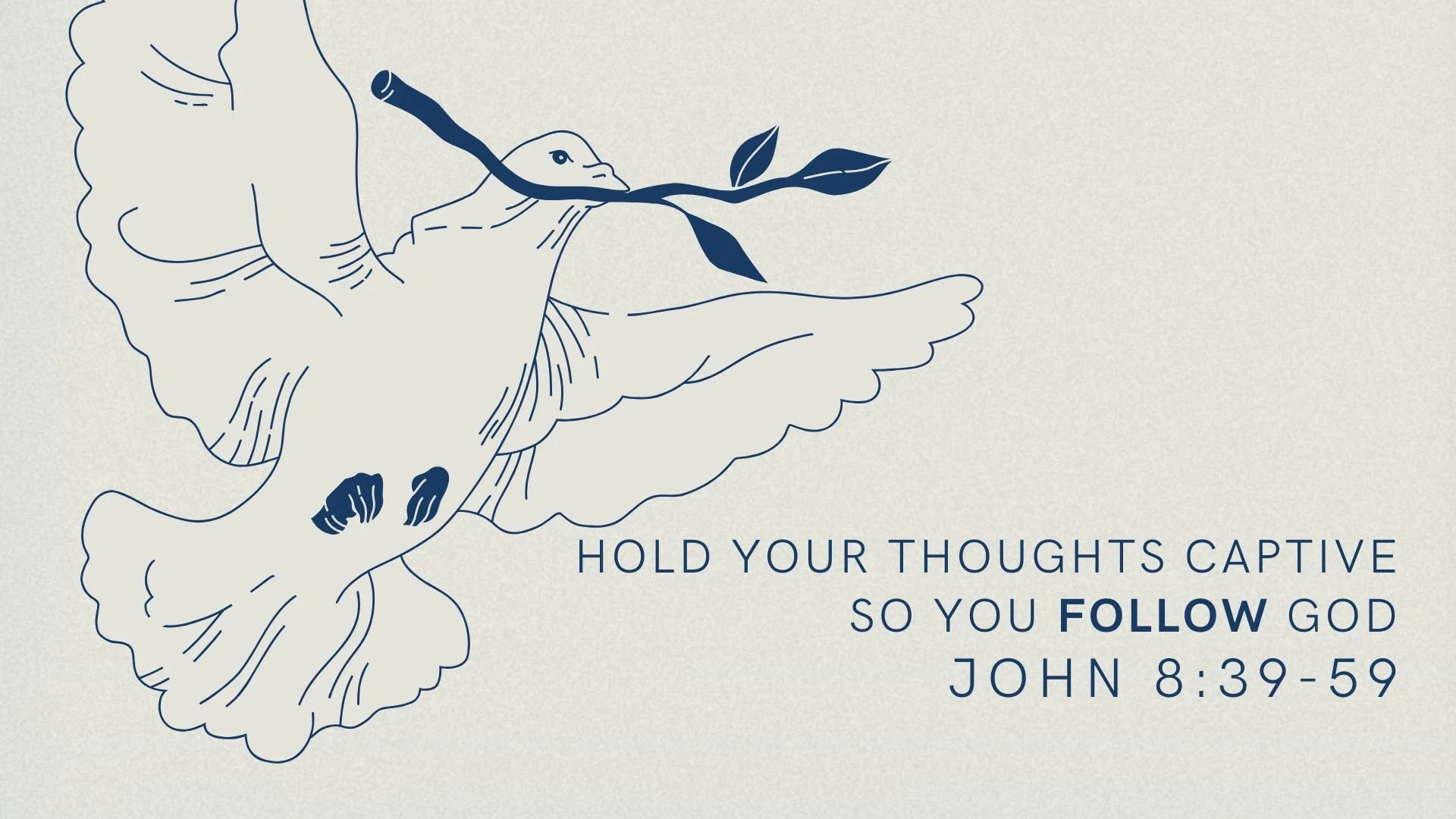 Hold Your Thoughts Captive, so You Follow God | The Gospel of John 8:39-59