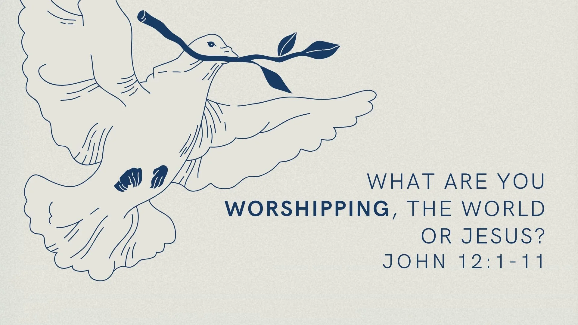 What Are You Worshipping, The World or Jesus? | The Gospel of John 12: 1- 11