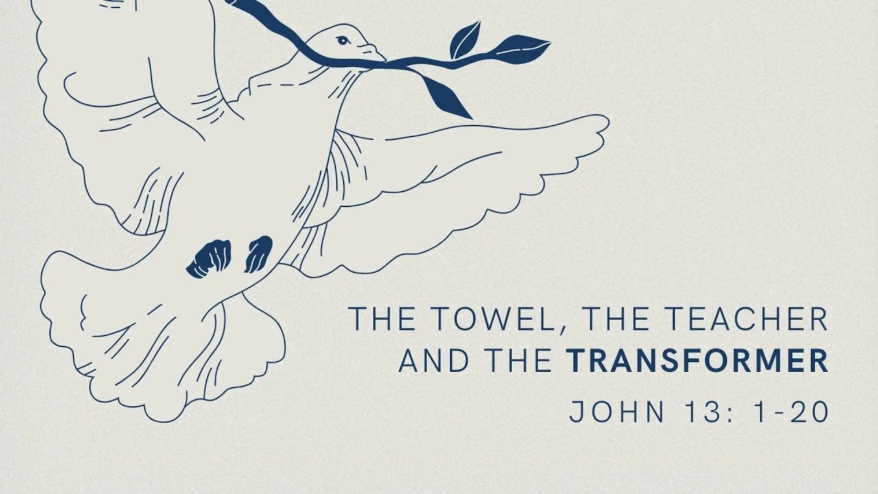 The Towel, the Teacher, and the Transformer | The Gospel of John 13: 1-20 | Guess Speaker Russell Campbell