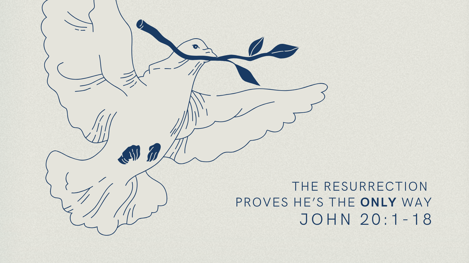 The Resurrection Proves He’s The Only Way | The Gospel of John 20:1-18