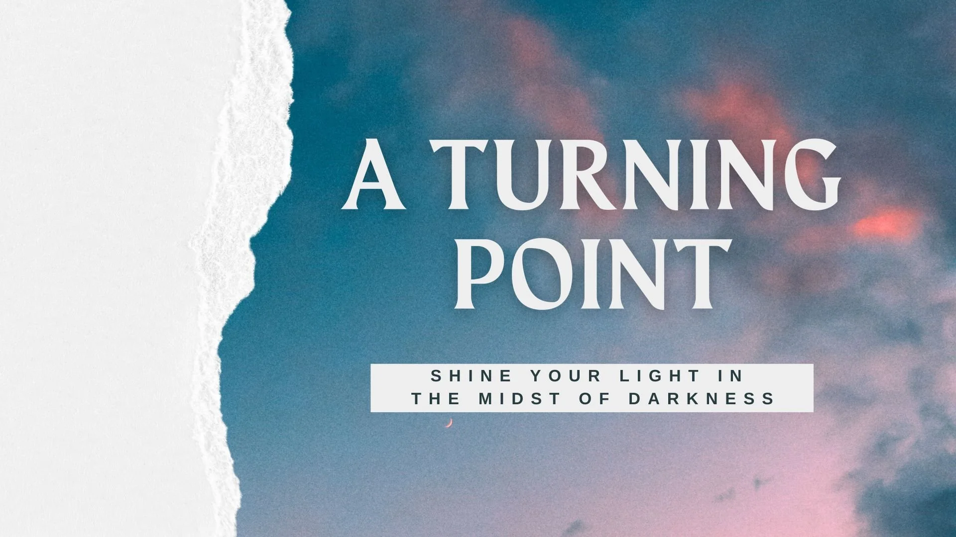 A Turning Point: Shine Your Light in the Midst of Darkness | Matthew 5:9-16