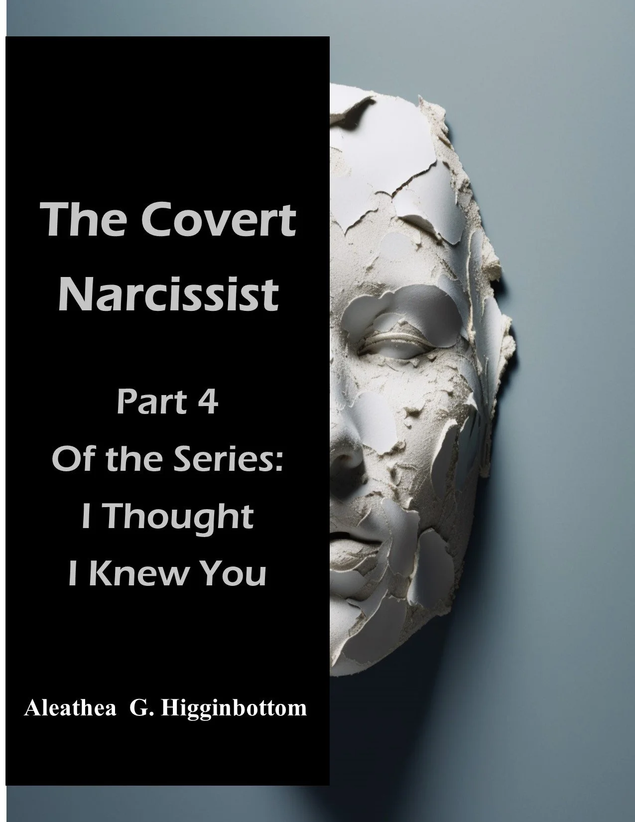 The Covert Narcissist: Book 4 In the Series: I Thought I Knew You