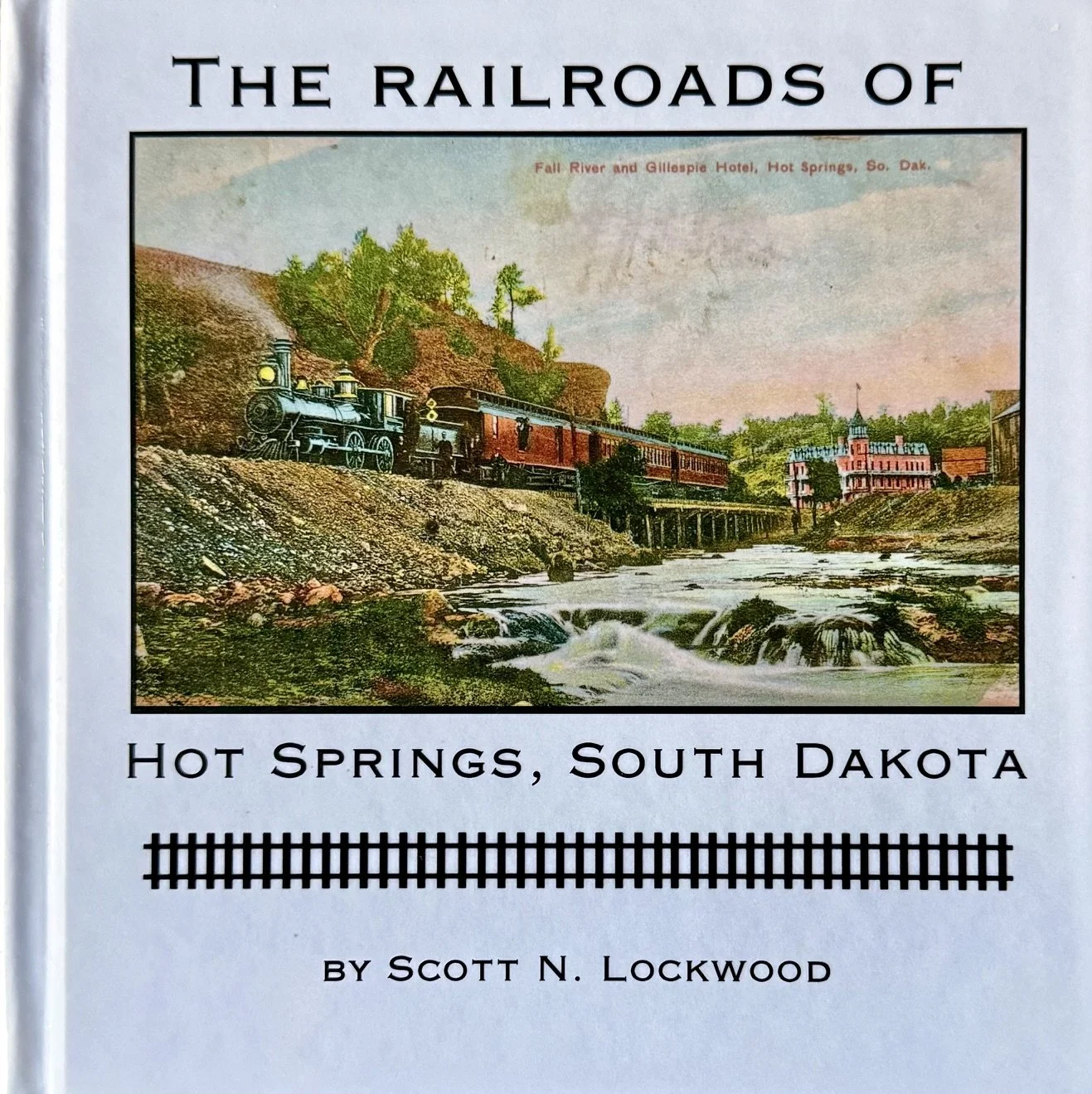 The Railroads of Hot Springs South Dakota