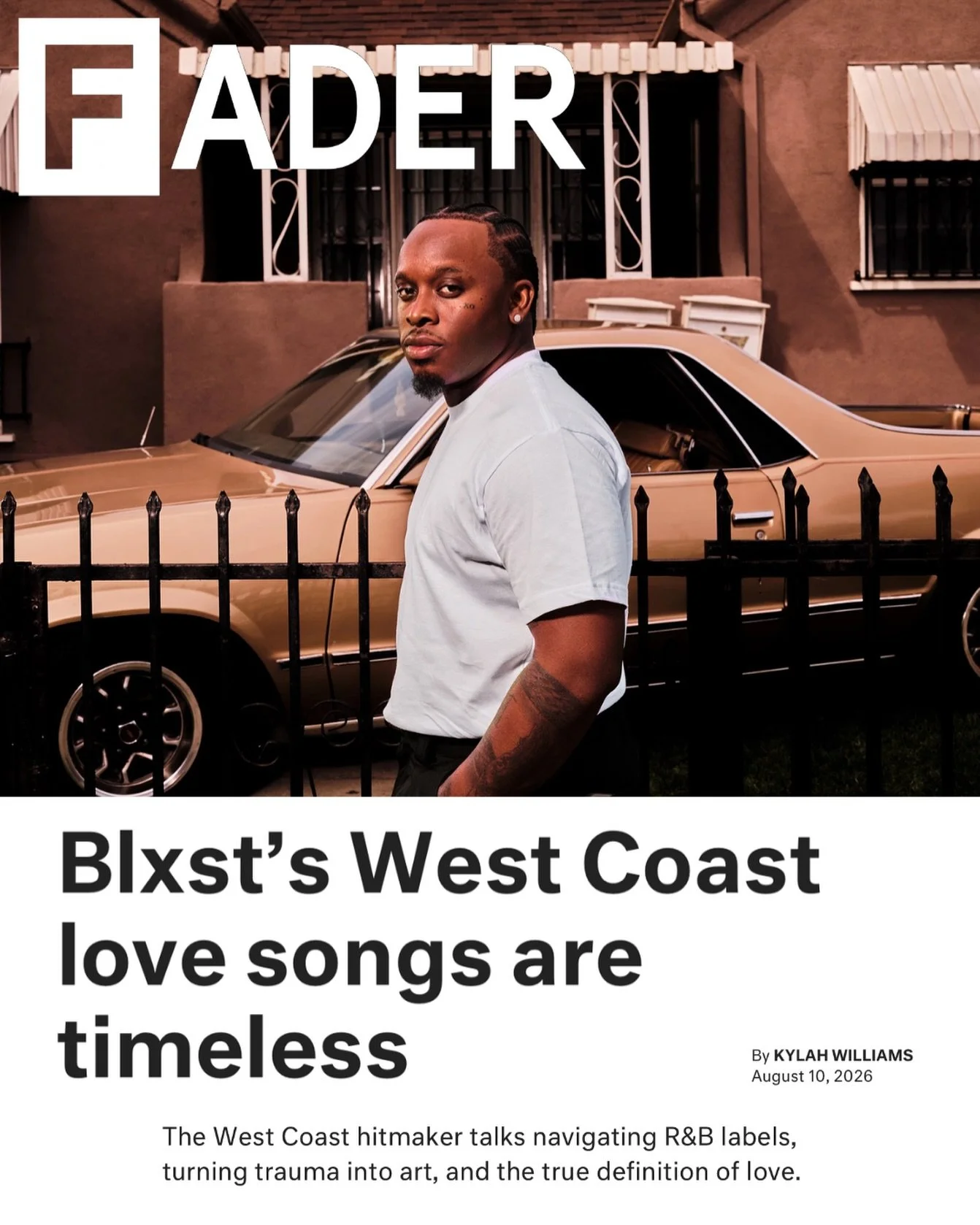 @blxst x @thefader 

The FADER sat down with BLXST to talk about gatekeeping production secrets, healing from trauma through music, why West Coast legend YG inspired his career, and the belief that artists should have ownership of their music. 

✍️: 