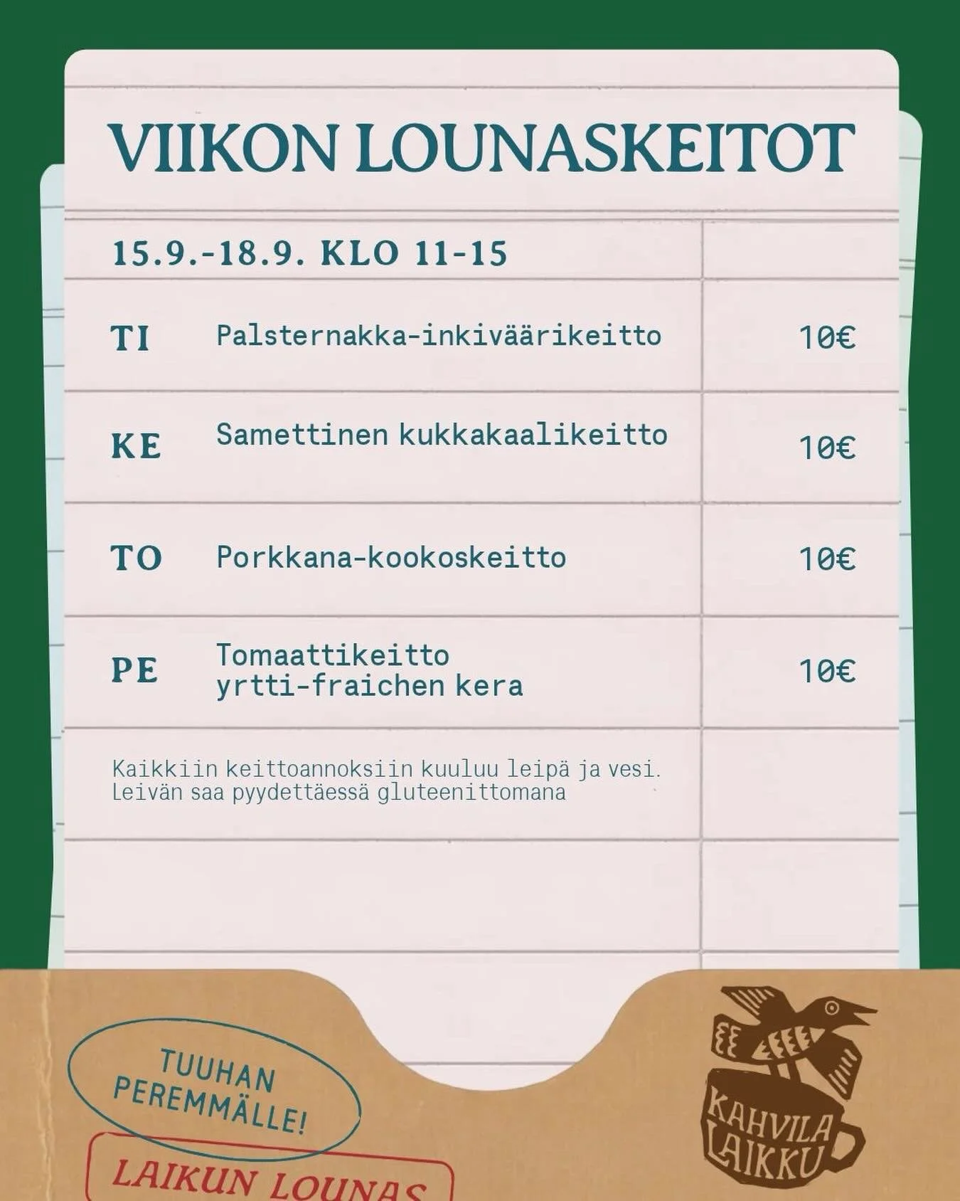 T&auml;m&auml;n viikon lounaskeitot, olkaa hyv&auml;t! 🤎

Ti  Palsternakka-inkiv&auml;&auml;rikeitto&nbsp;
Ke  Samettinen kukkakaalikeitto&nbsp;
To  Porkkana-kookoskeitto&nbsp;
Pe  Tomaattikeitto yrtti-fraichen kera

Lounaskeitto tarjoillaan klo 11-
