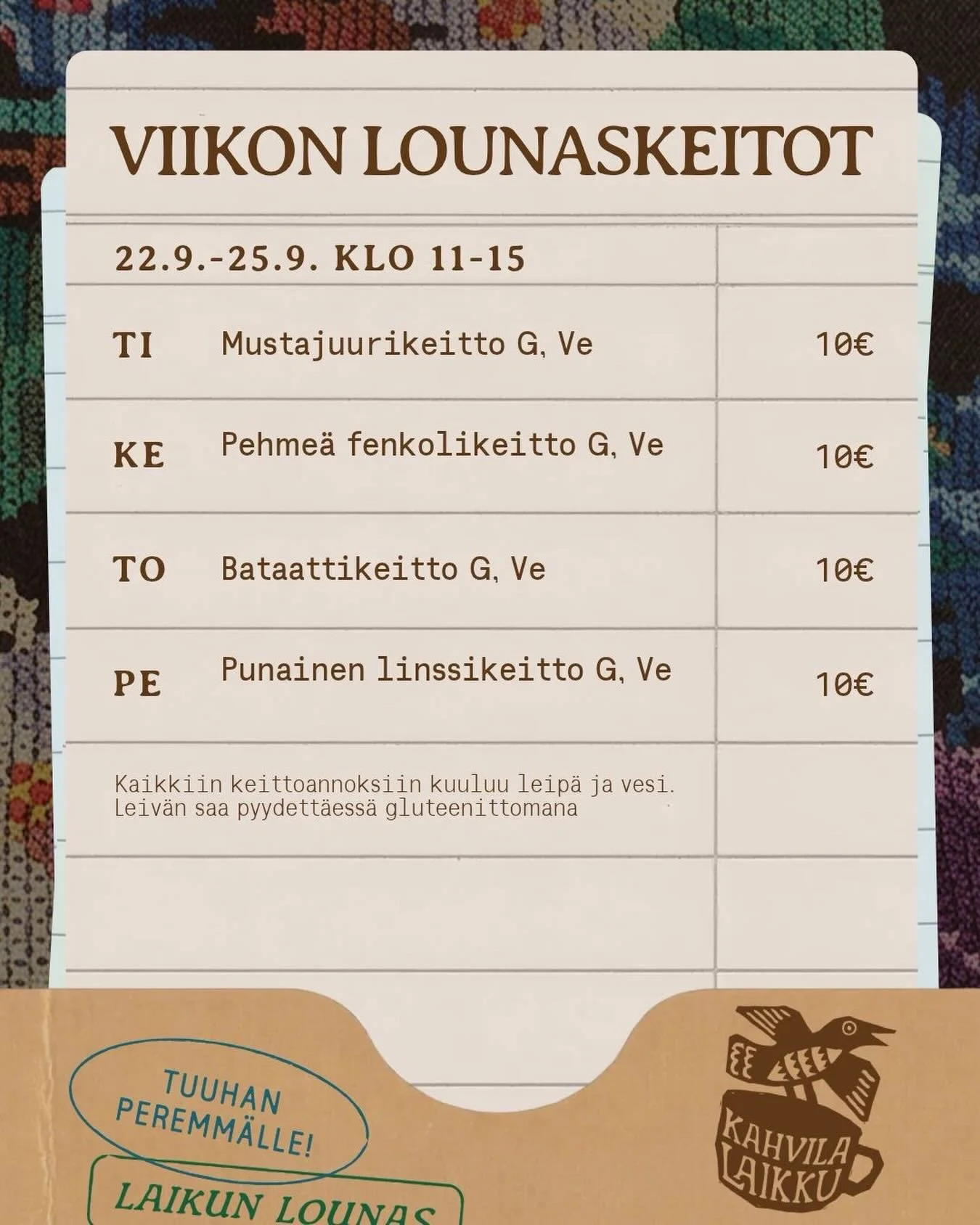 T&auml;m&auml;n viikon lounaskeitot, olkaa hyv&auml;t! 🤎 

Lounas tarjolla ti-pe klo 11-15.

Ti Mustajuurikeitto G,Ve
Ke Pehme&auml; fenkolikeitto G,Ve
To Bataattikeitto G,Ve
Pe Punainen linssikeitto G,Ve

Keittojen lis&auml;ksi listalta l&ouml;ytyy