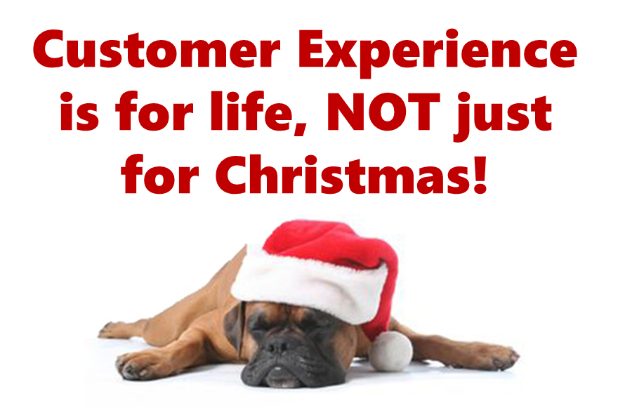 Customer experience is for life, not just for Christmas!