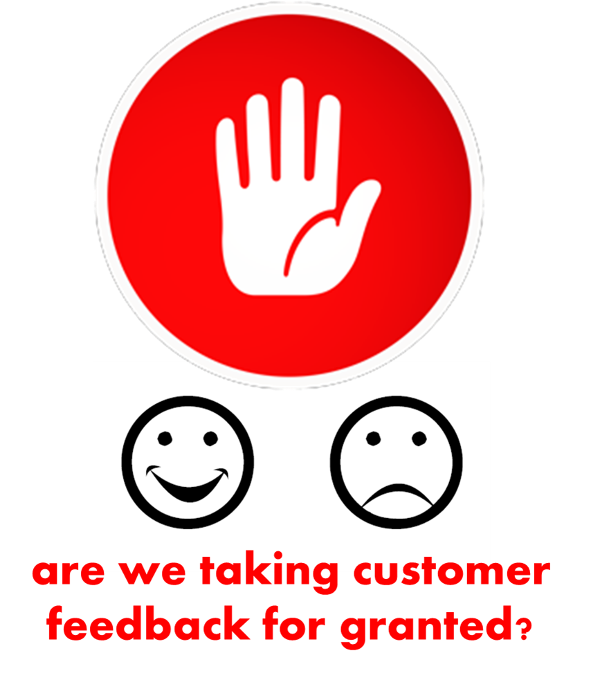 The customer feedback experience - an experience not to be taken for granted!