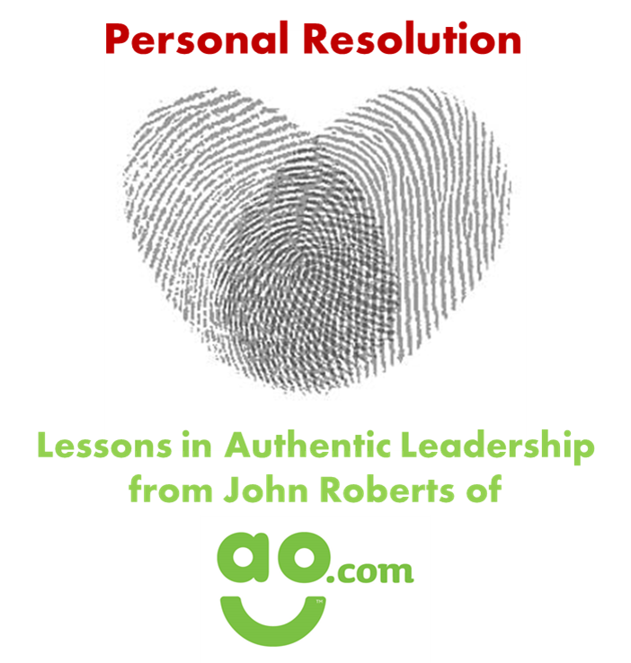 Lessons in authentic leadership from ao.com: It's not First Time Resolution - it's Personal Resolution!