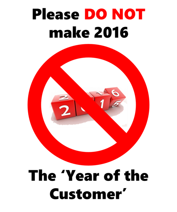 Why 2016 should NOT be 'the year of the customer'