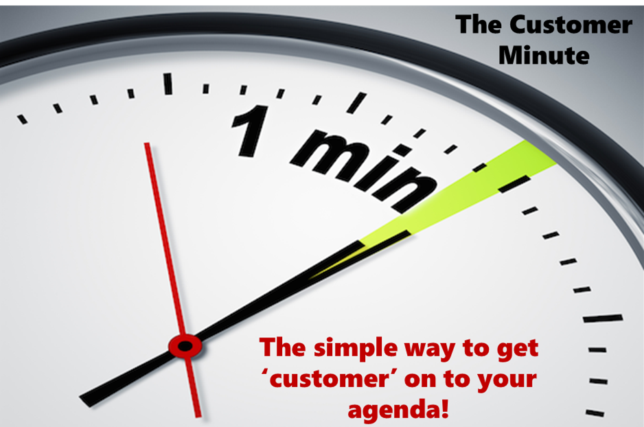 The Customer Minute! The simple way to get 'Customer' on to your agenda