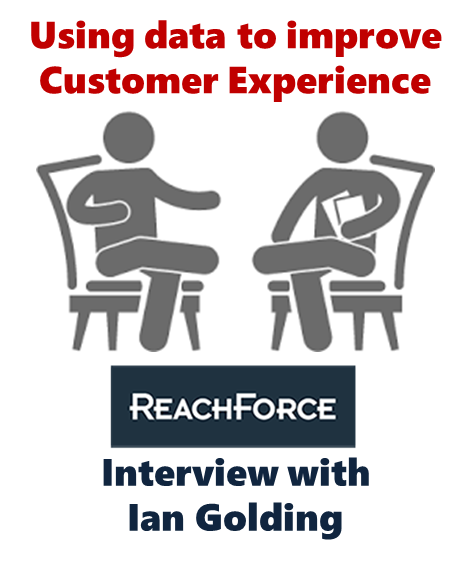 Using data to improve customer experience - Ian Golding interview with ReachForce