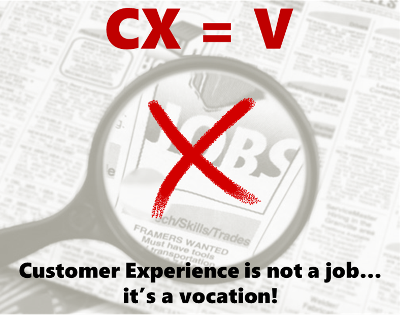 CX = V! Customer Experience is not a job... it's a vocation!