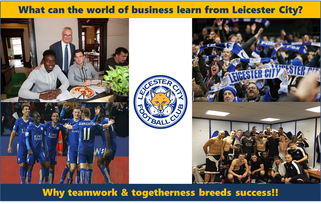 What can the world of business learn from Leicester City? Why teamwork and togetherness breeds success