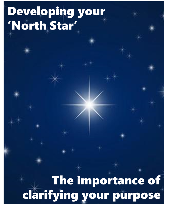 Developing Your ‘North Star’ — The Importance of Clarifying Your Purpose