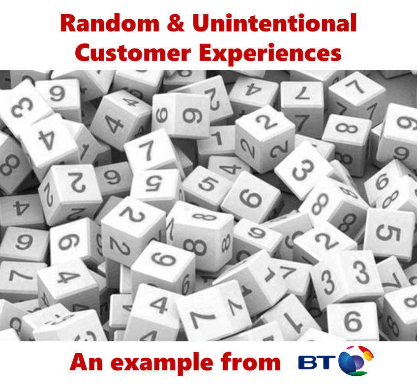 Random & Unintentional Customer Experiences: an example from BT