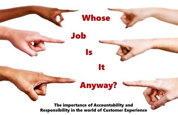 Whose job is it anyway? The importance of accountability in the world of Customer Experience