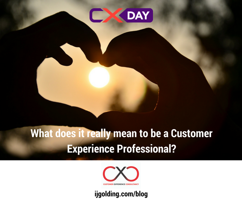 What does it really mean to be a Customer Experience Professional?