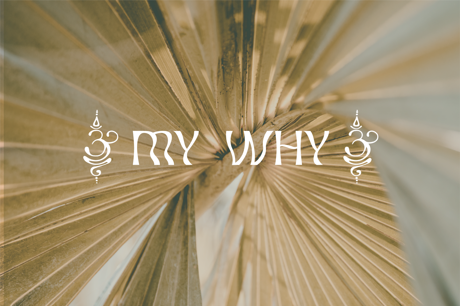 My WHY – The Spirit Bliss. Goldene Palmblattstruktur mit weißen Om-Symbolen.