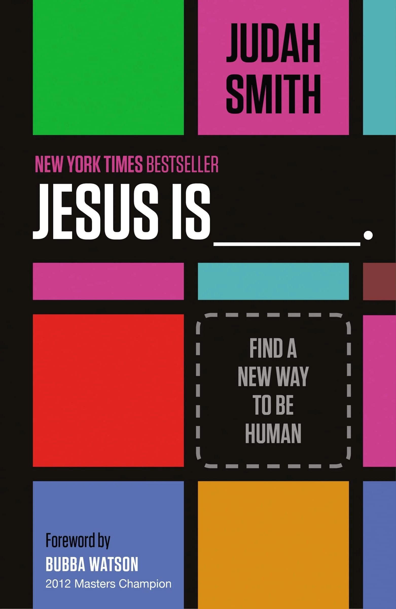 Colorful book cover with blocks of different colors including green, pink, red, blue, orange, and purple, featuring the title 'JESUS IS ___' and the author's name 'Judah Smith' along with information about a foreword by 'Bubba Watson'.