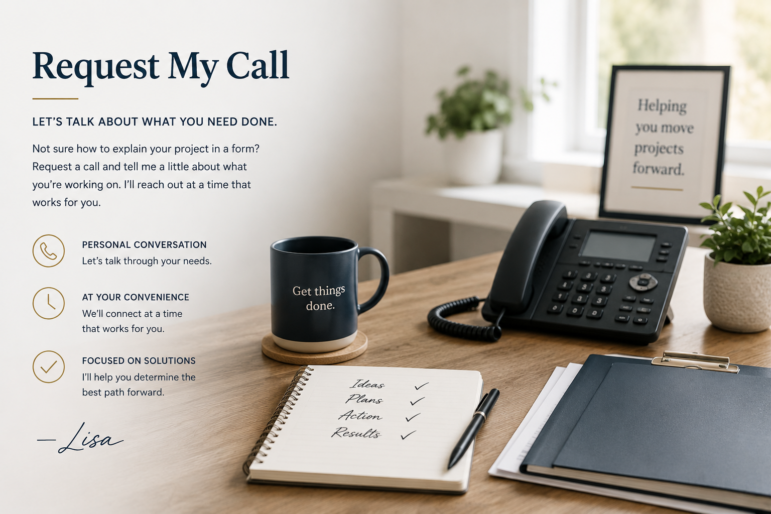 Office desk with a black coffee mug reading 'Get things done,' a black landline phone, notebooks, a pen, and potted plants, with a framed sign on the window sill saying 'Helping you move projects forward' and a printed webpage titled 'Request My Call' with text and icons about consultation services.